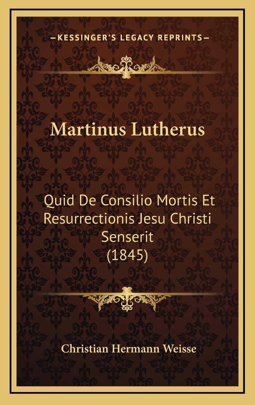 Martinus Lutherus: Quid De Consilio Mortis Et Resurrectionis Jesu Christi Senserit (1845) Contemporary literature