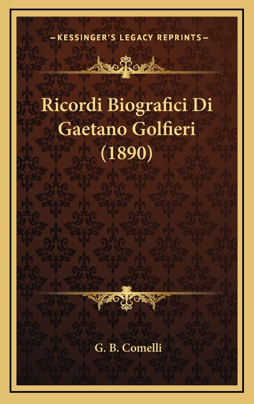 Ricordi Biografici Di Gaetano Golfieri (1890) Contemporary literature