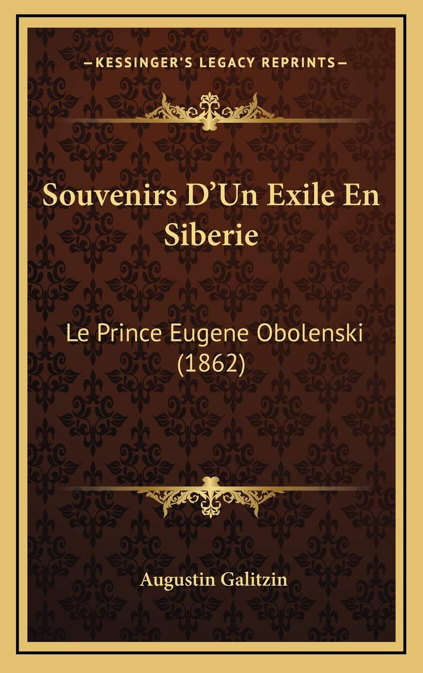 Souvenirs D'Un Exile En Siberie: Le Prince Eugene Obolenski (1862) Contemporary literature