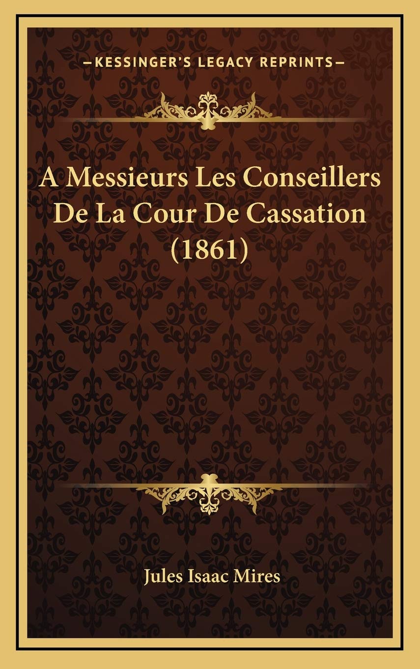 A Messieurs Les Conseillers De La Cour De Cassation (1861) Contemporary literature