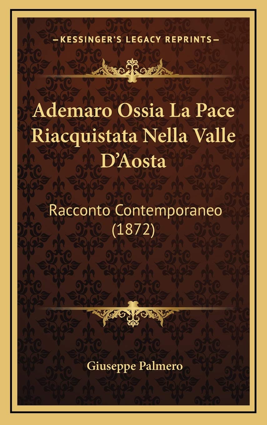 Ademaro Ossia La Pace Riacquistata Nella Valle D'Aosta: Racconto Contemporaneo (1872) Contemporary literature