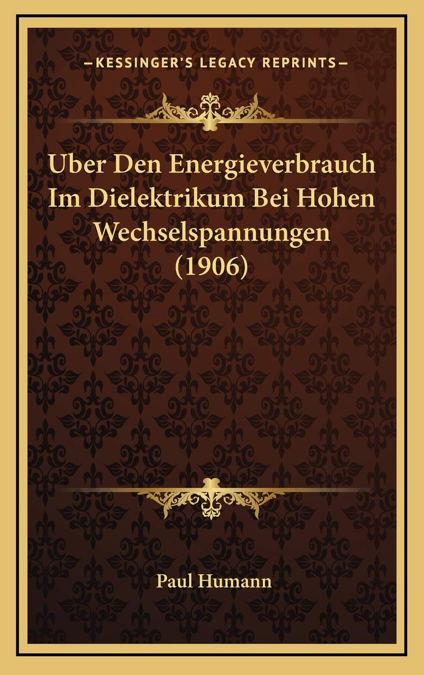 Uber Den Energieverbrauch Im Dielektrikum Bei Hohen Wechselspannungen (1906) Contemporary literature
