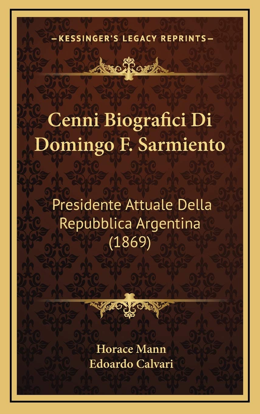 Cenni Biografici Di Domingo F. Sarmiento: Presidente Attuale Della Repubblica Argentina (1869) Contemporary literature