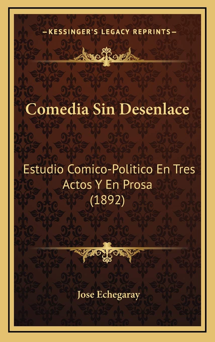 Comedia Sin Desenlace: Estudio Comico-Politico En Tres Actos Y En Prosa (1892) Contemporary literature