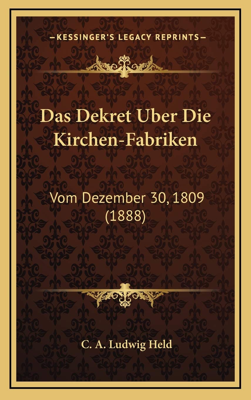 Das Dekret Uber Die Kirchen-Fabriken: Vom Dezember 30, 1809 (1888) Contemporary literature