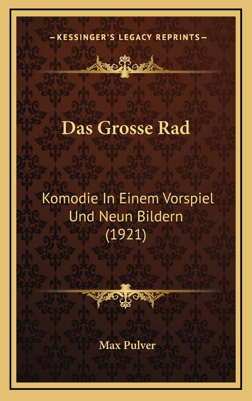 Das Grosse Rad: Komodie In Einem Vorspiel Und Neun Bildern (1921) Contemporary literature