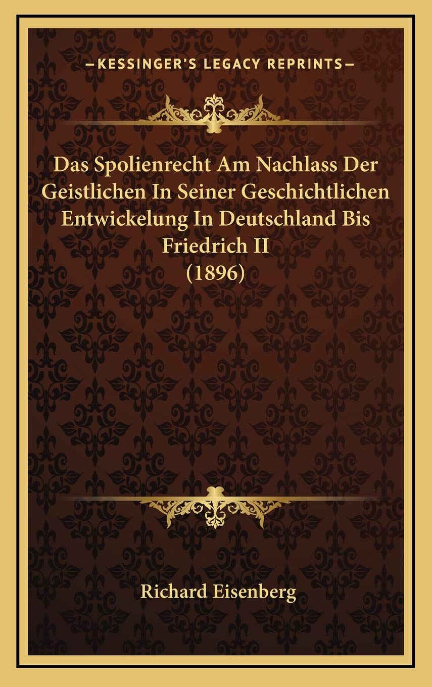 Das Spolienrecht Am Nachlass Der Geistlichen In Seiner Geschichtlichen Entwickelung In Deutschland Bis Friedrich II (1896) Contemporary literature Books