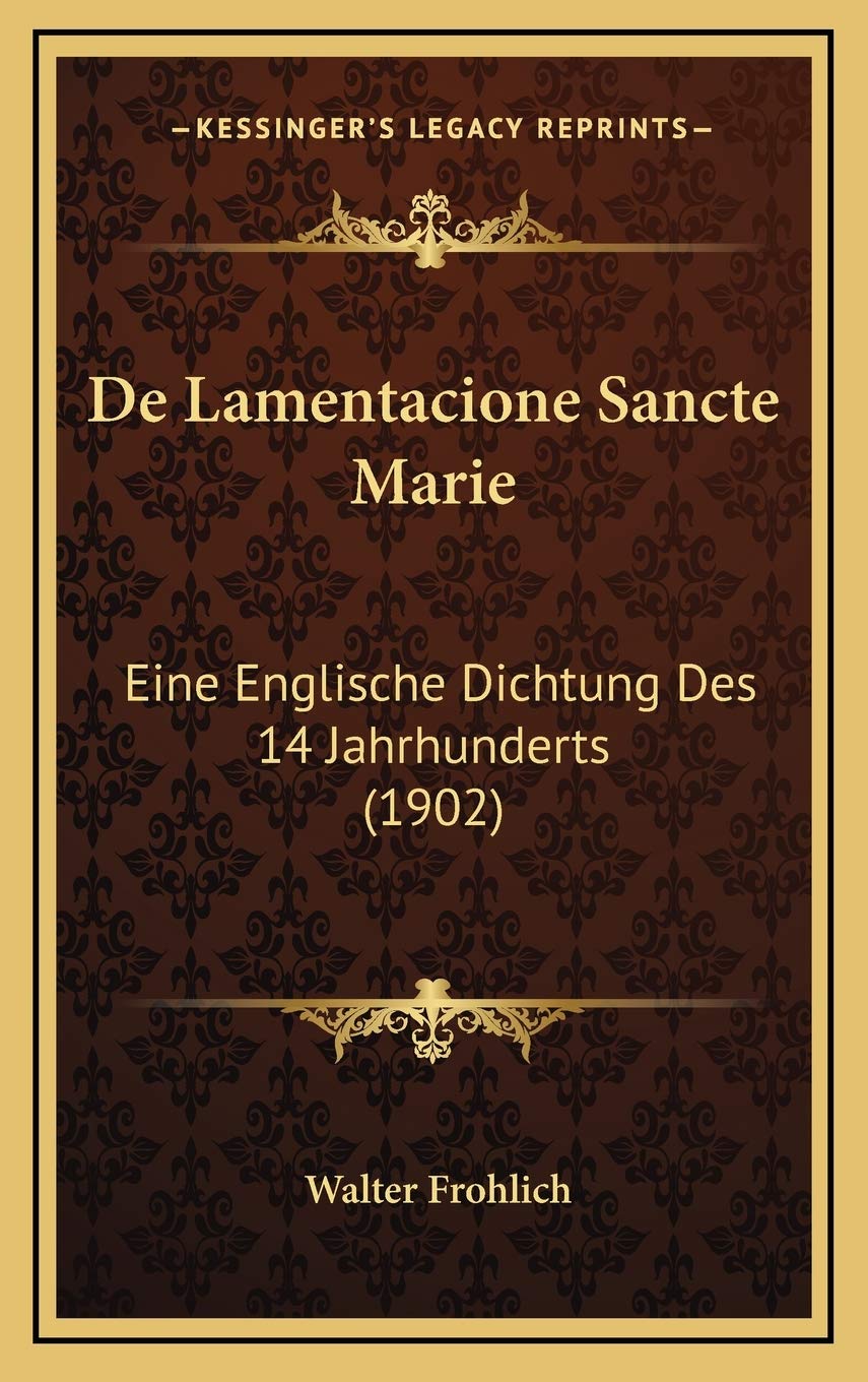 De Lamentacione Sancte Marie: Eine Englische Dichtung Des 14 Jahrhunderts (1902) Contemporary literature