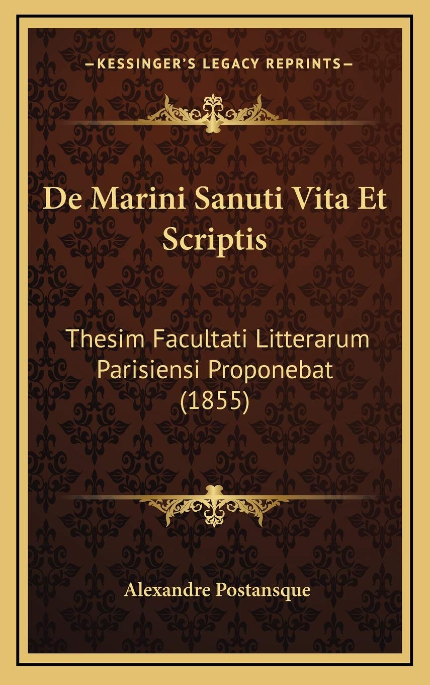 De Marini Sanuti Vita Et Scriptis: Thesim Facultati Litterarum Parisiensi Proponebat (1855) Contemporary literature