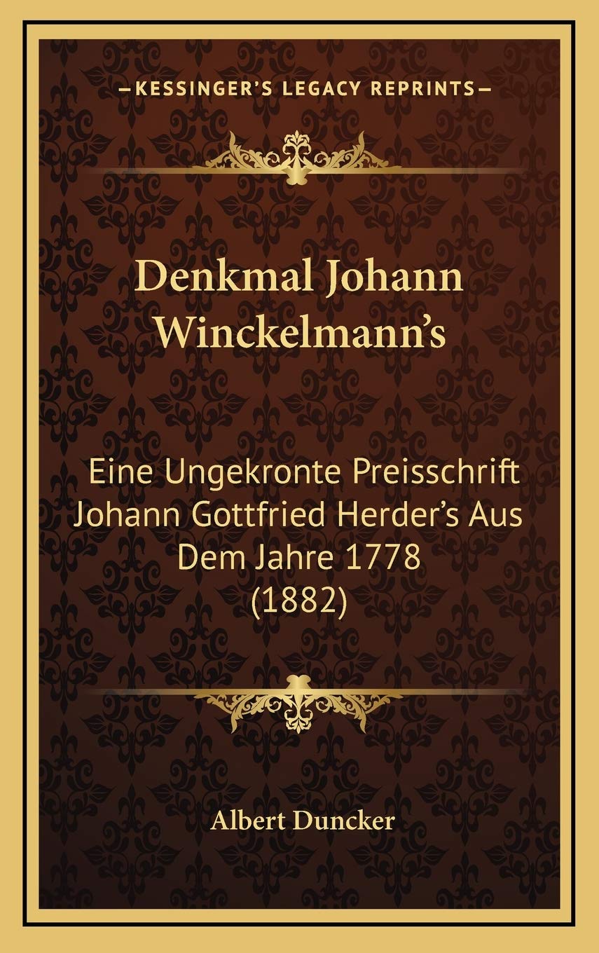 Denkmal Johann Winckelmann's: Eine Ungekronte Preisschrift Johann Gottfried Herder's Aus Dem Jahre 1778 (1882) Contemporary literature