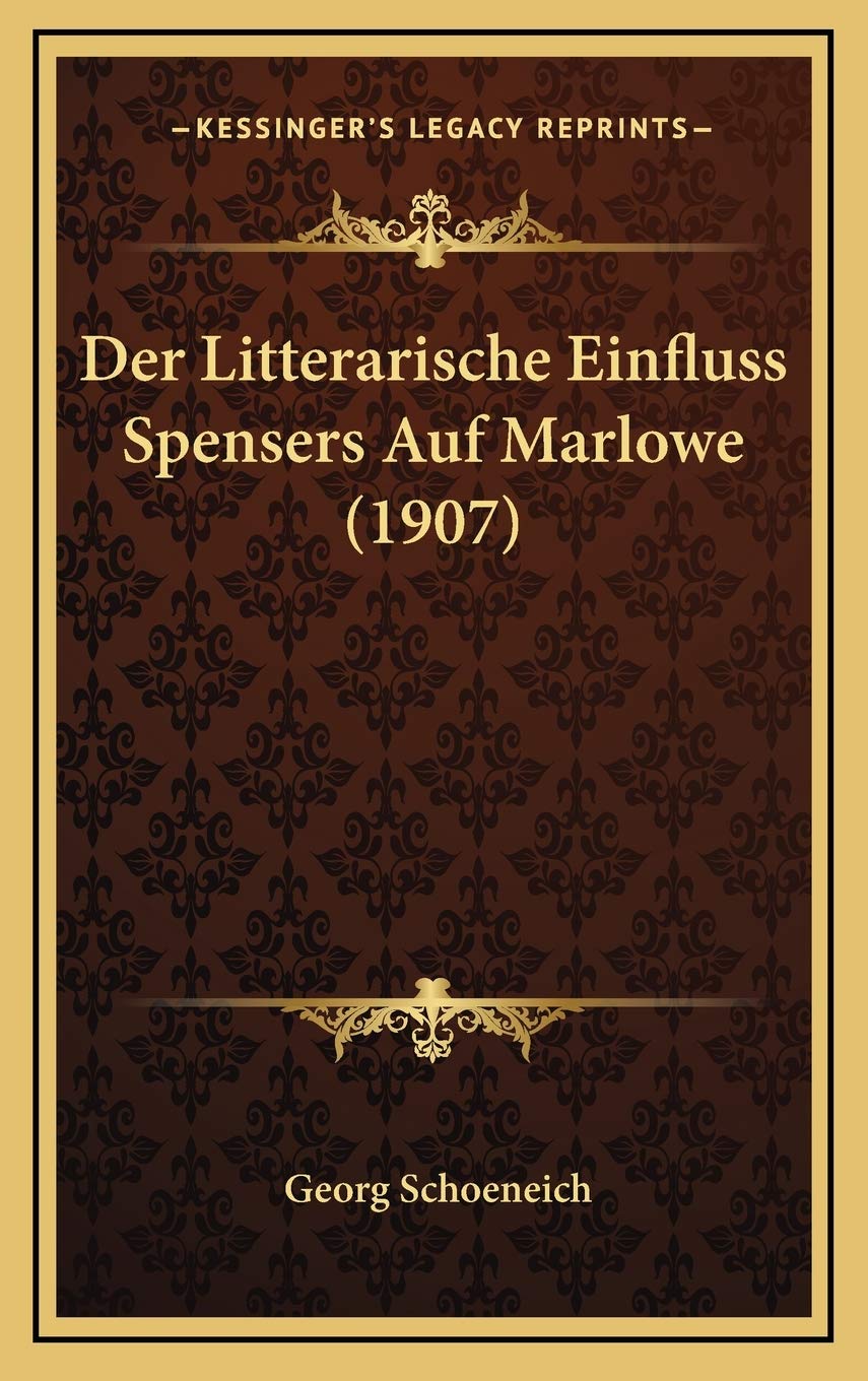 Der Litterarische Einfluss Spensers Auf Marlowe (1907) Contemporary literature