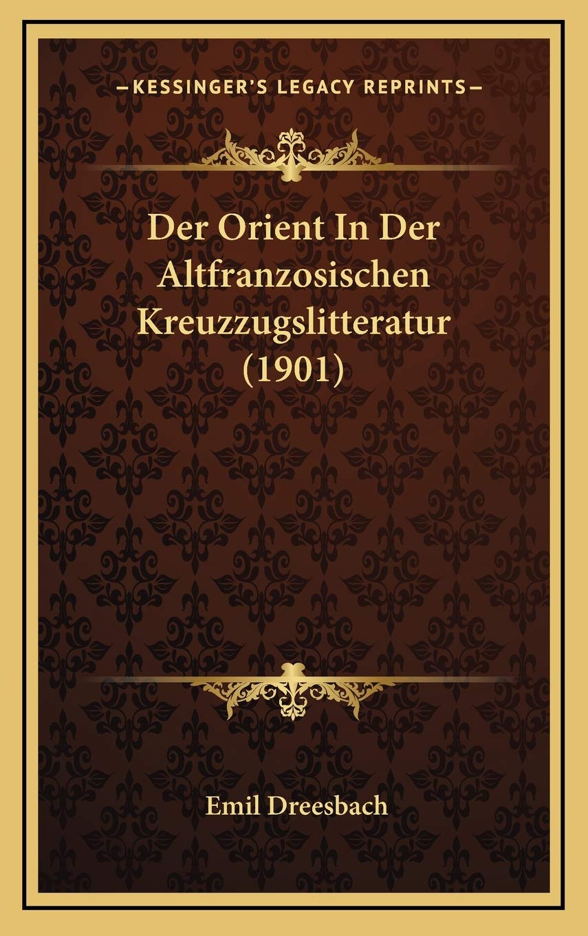Der Orient In Der Altfranzosischen Kreuzzugslitteratur (1901) Contemporary literature