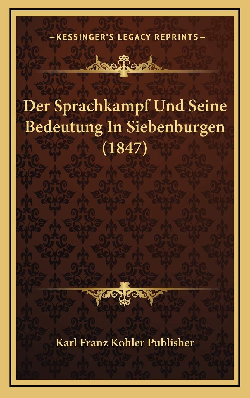 Der Sprachkampf Und Seine Bedeutung In Siebenburgen (1847) Social Sciences