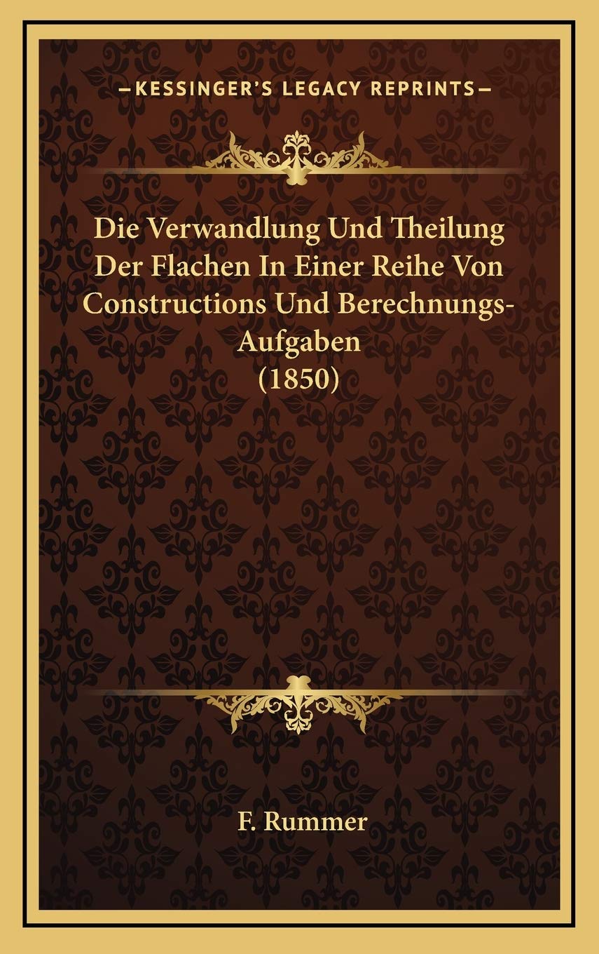 Die Verwandlung Und Theilung Der Flachen In Einer Reihe Von Constructions Und Berechnungs-Aufgaben (1850) Contemporary literature
