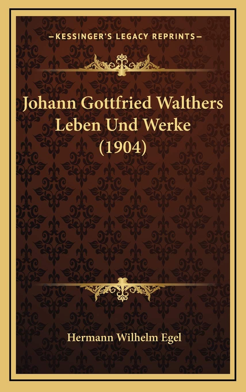 Johann Gottfried Walthers Leben Und Werke (1904) Contemporary literature