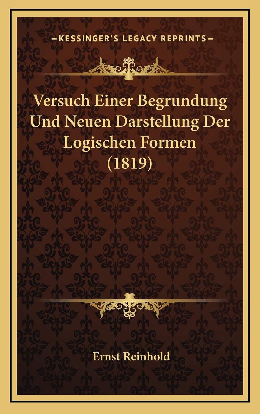 Versuch Einer Begrundung Und Neuen Darstellung Der Logischen Formen (1819) Contemporary literature