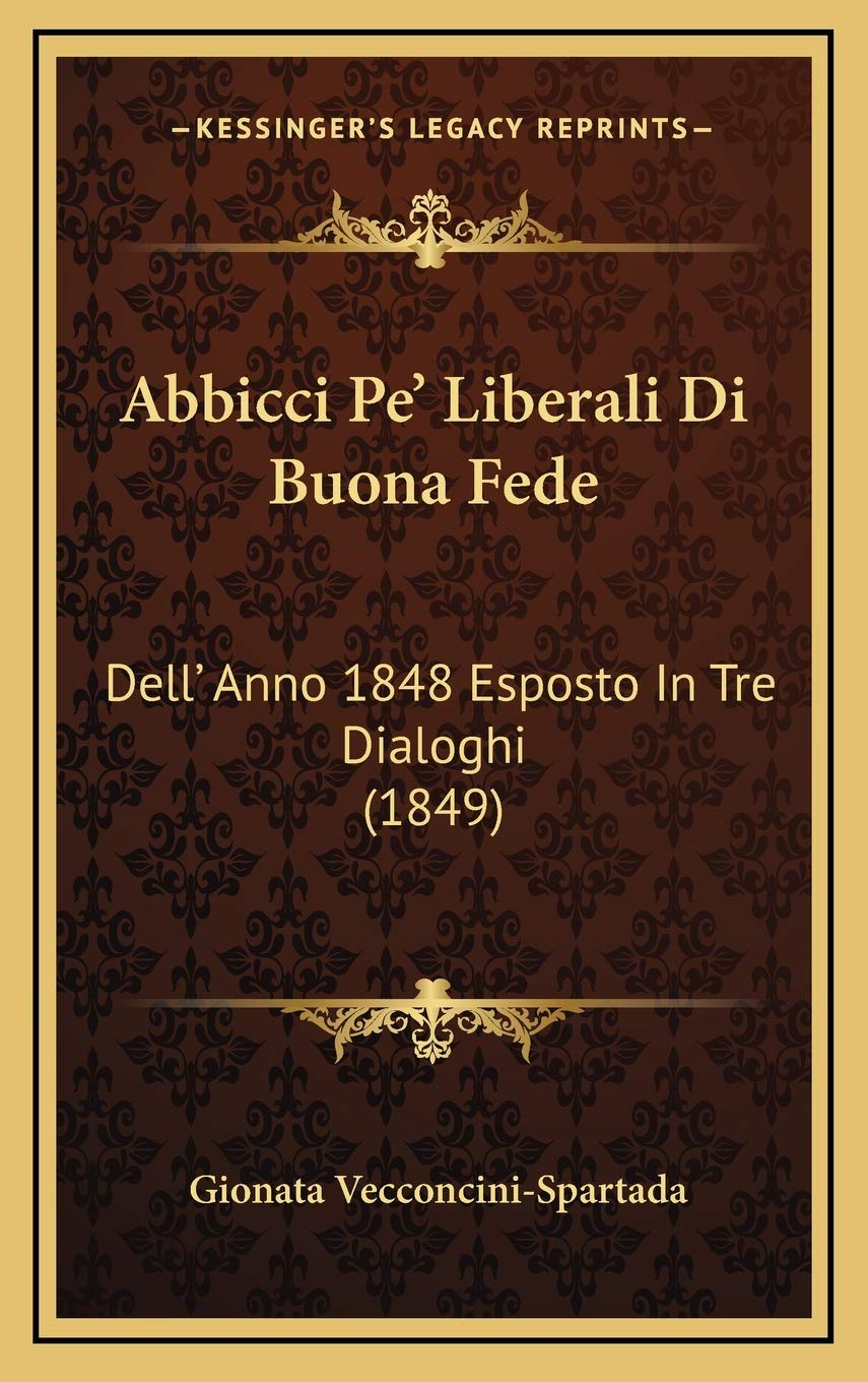 Abbicci Pe' Liberali Di Buona Fede: Dell' Anno 1848 Esposto In Tre Dialoghi (1849) Contemporary literature