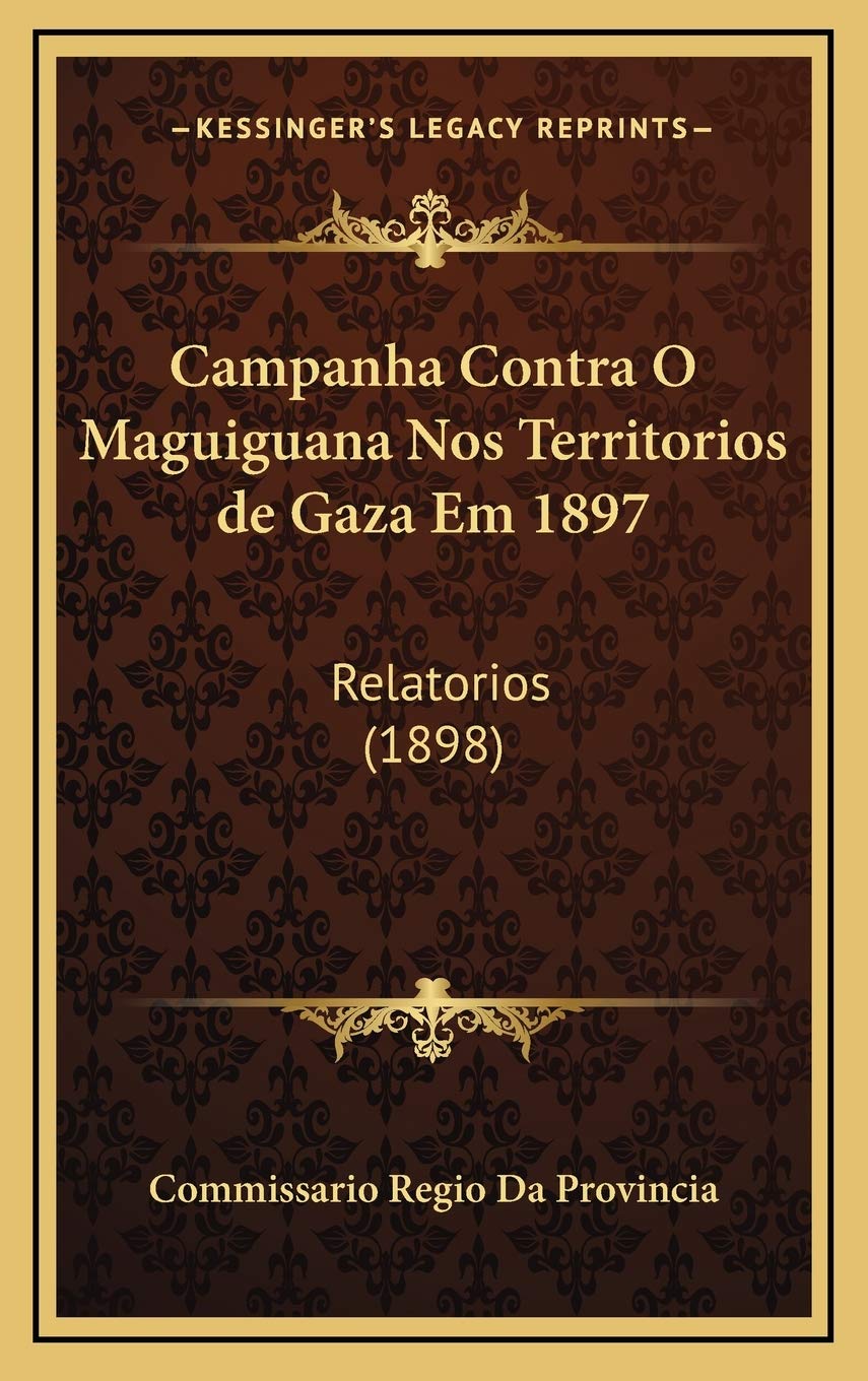 Campanha Contra O Maguiguana Nos Territorios de Gaza Em 1897: Relatorios (1898) Contemporary literature