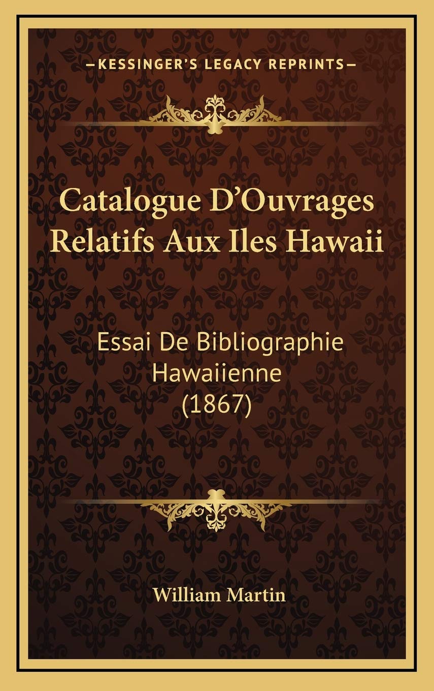 Catalogue D'Ouvrages Relatifs Aux Iles Hawaii: Essai De Bibliographie Hawaiienne (1867) Contemporary literature