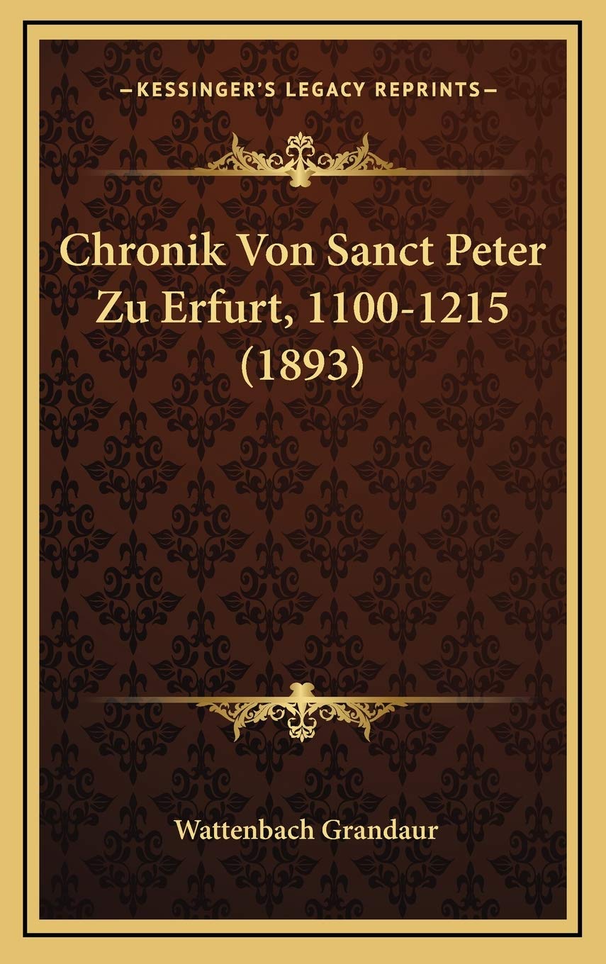 Chronik Von Sanct Peter Zu Erfurt, 1100-1215 (1893) Contemporary literature