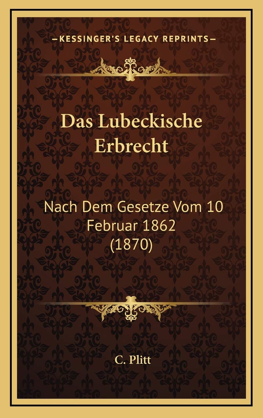 Das Lubeckische Erbrecht: Nach Dem Gesetze Vom 10 Februar 1862 (1870) Contemporary literature