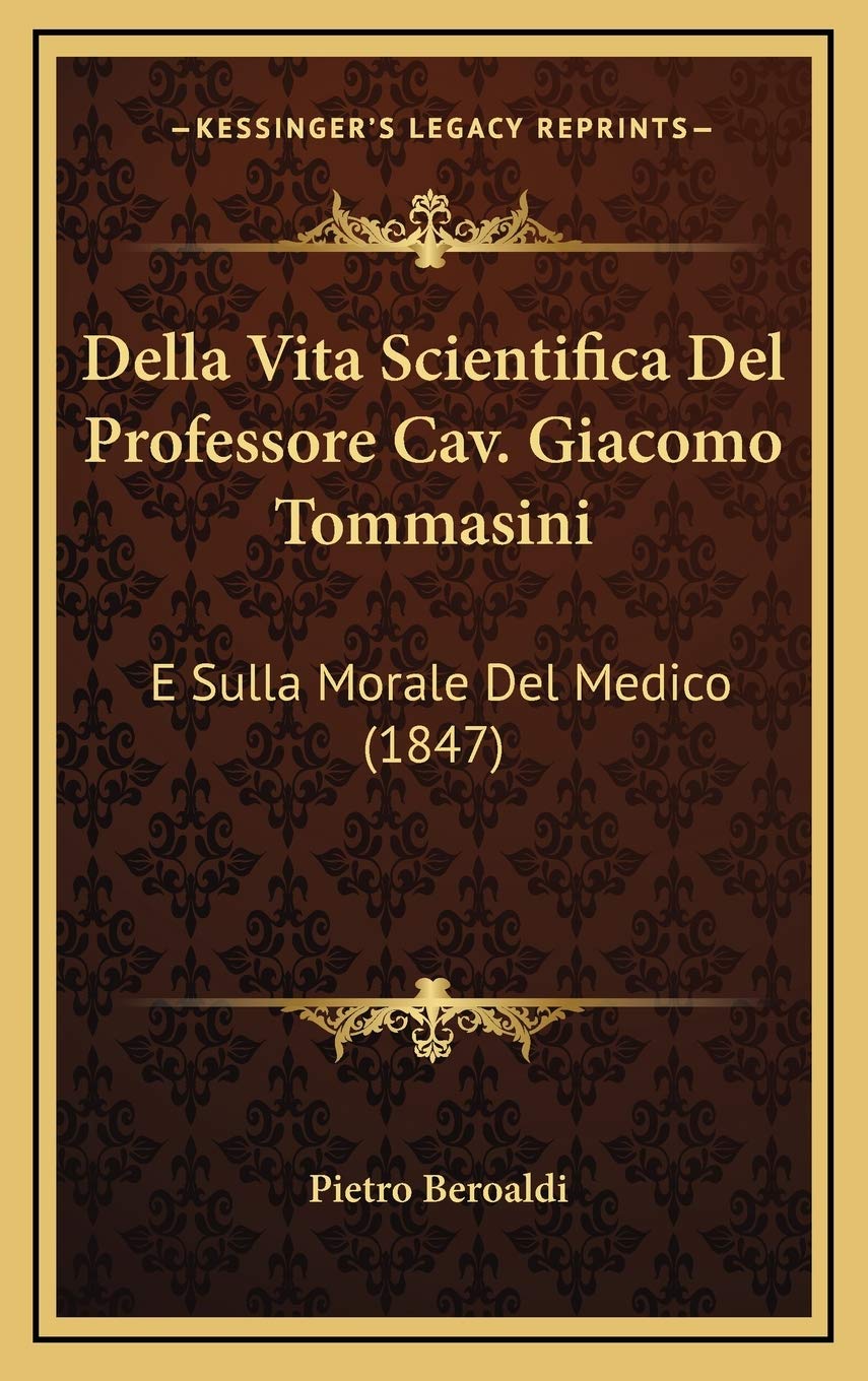 Della Vita Scientifica Del Professore Cav. Giacomo Tommasini: E Sulla Morale Del Medico (1847) Contemporary literature