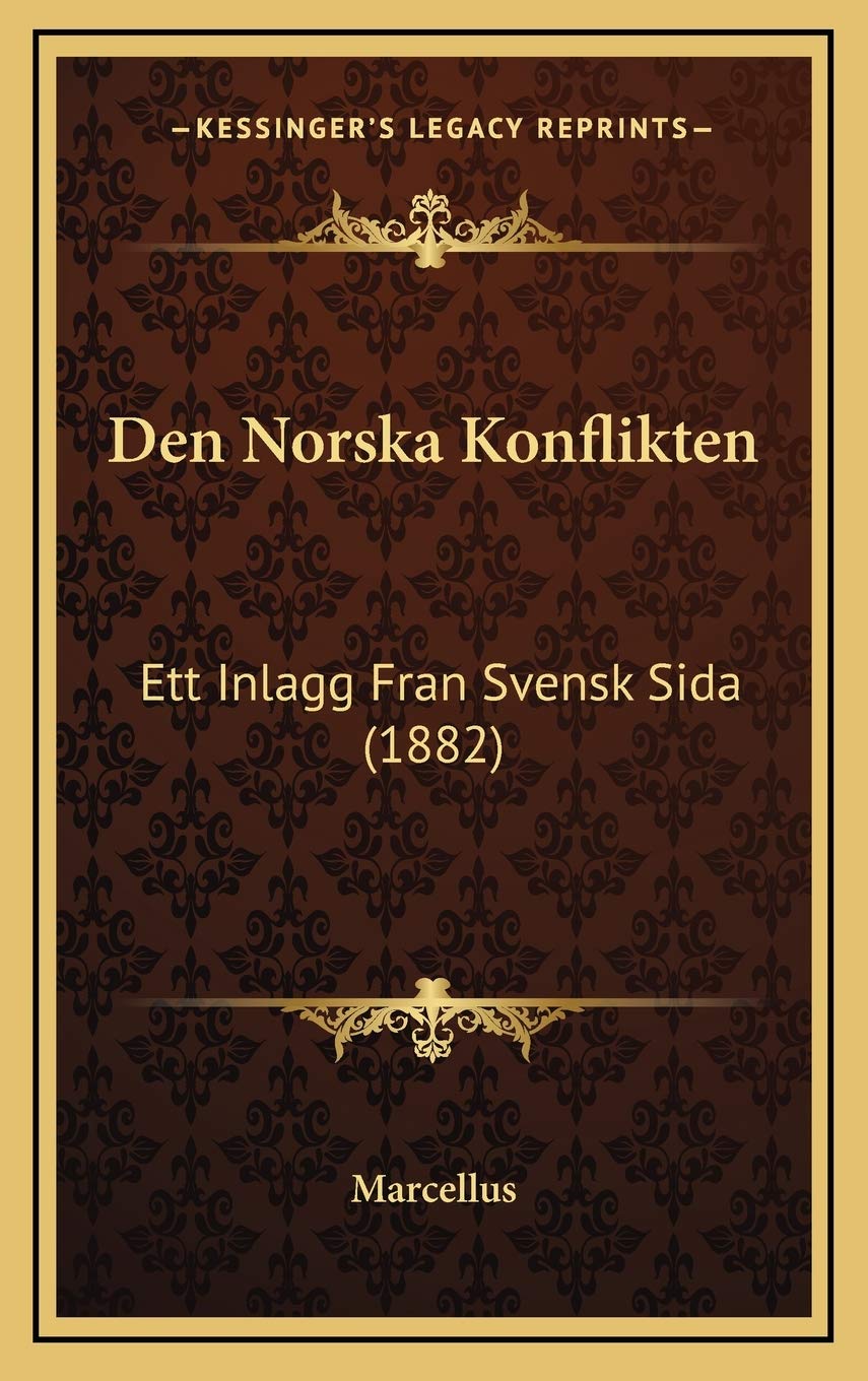 Den Norska Konflikten: Ett Inlagg Fran Svensk Sida (1882) Contemporary literature