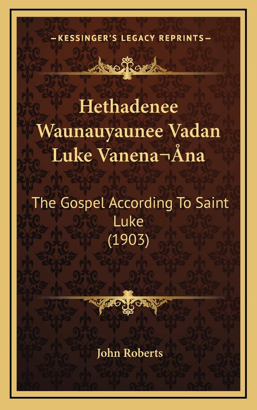 Hethadenee Waunauyaunee Vadan Luke Vanena na: The Gospel According To Saint Luke (1903) Religion & Esotericism