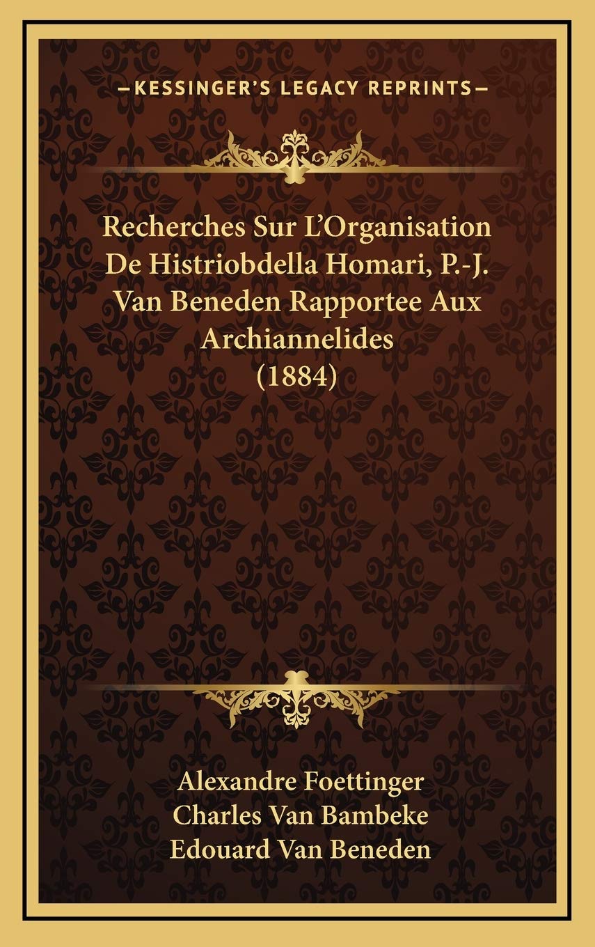 Recherches Sur L'Organisation De Histriobdella Homari, P.-J. Van Beneden Rapportee Aux Archiannelides (1884) Contemporary literature