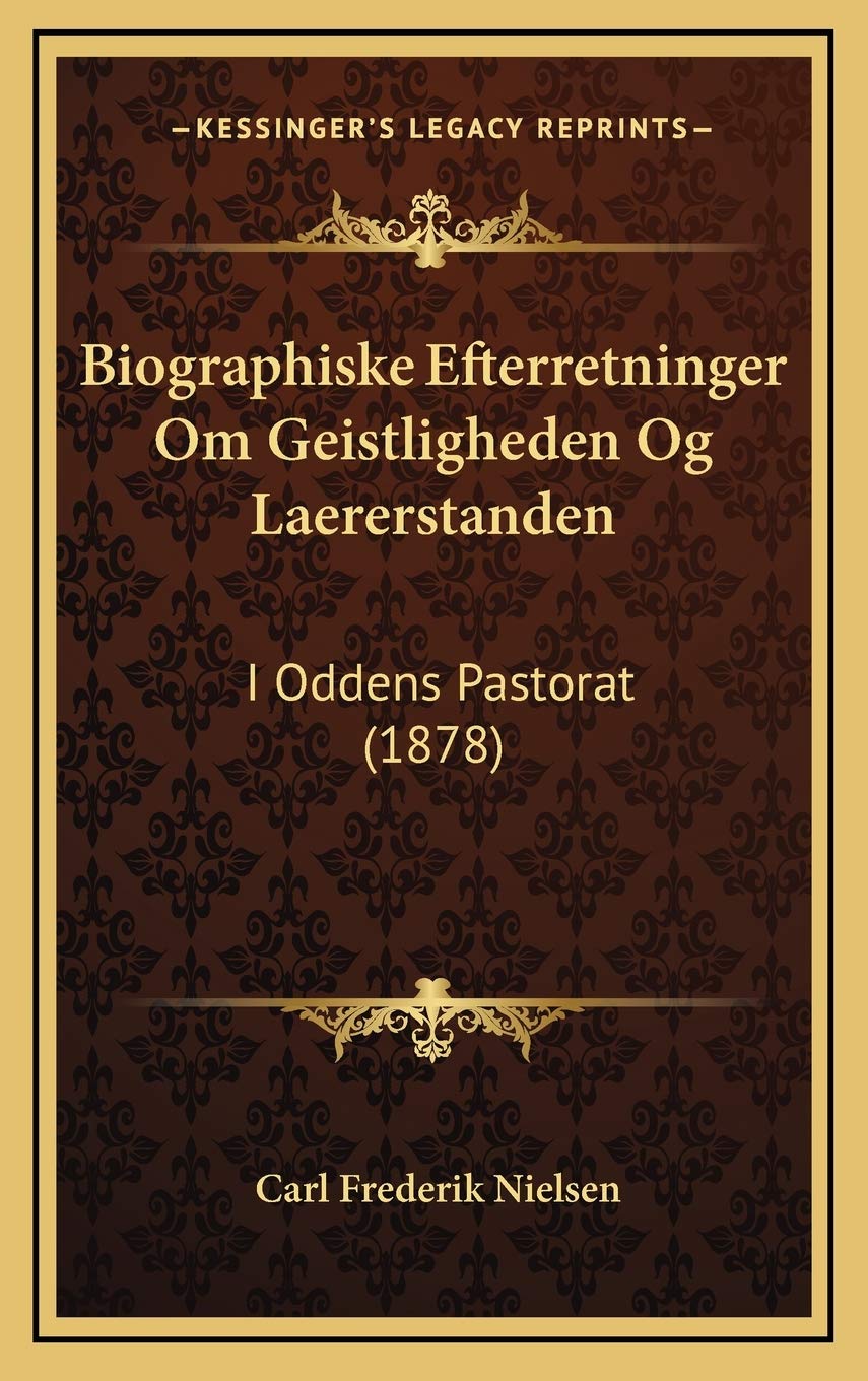 Biographiske Efterretninger Om Geistligheden Og Laererstanden: I Oddens Pastorat (1878) Contemporary literature