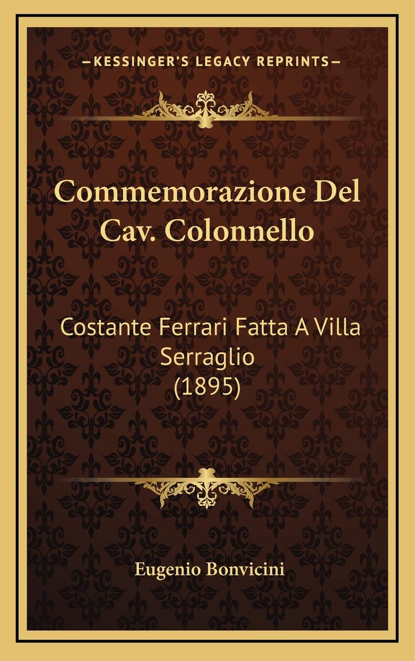 Commemorazione Del Cav. Colonnello: Costante Ferrari Fatta A Villa Serraglio (1895) Contemporary literature