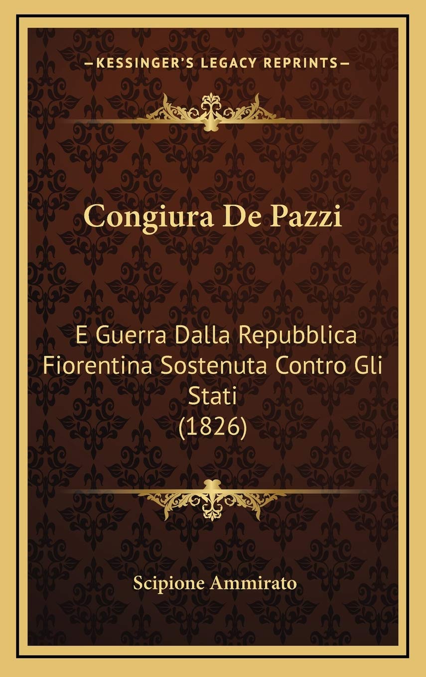 Congiura De Pazzi: E Guerra Dalla Repubblica Fiorentina Sostenuta Contro Gli Stati (1826) Contemporary literature
