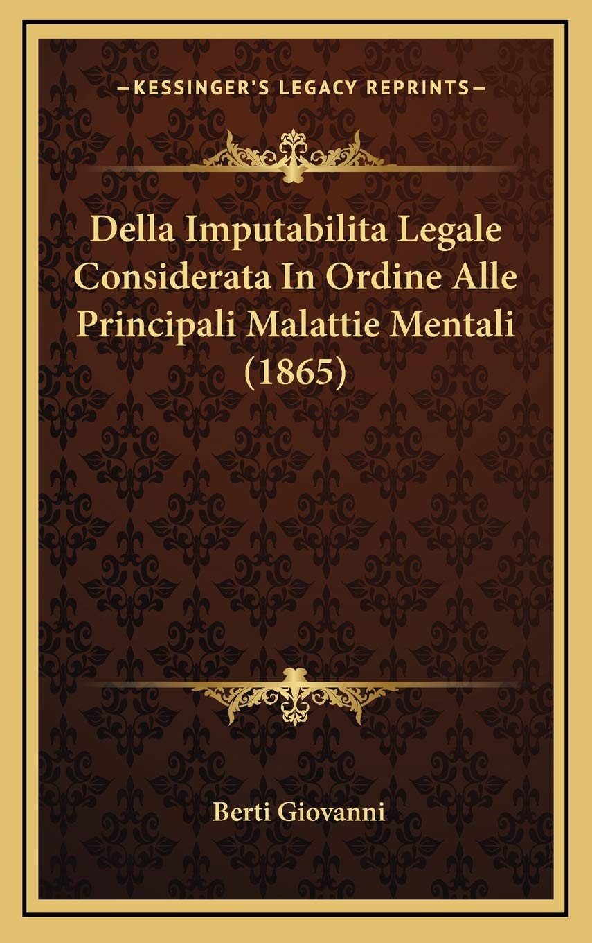 Della Imputabilita Legale Considerata In Ordine Alle Principali Malattie Mentali (1865) Contemporary literature