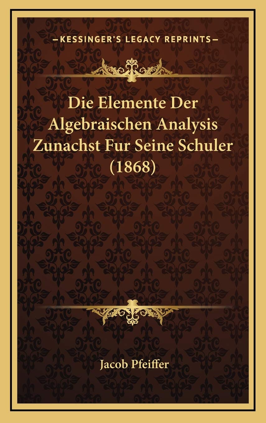 Die Elemente Der Algebraischen Analysis Zunachst Fur Seine Schuler (1868) Contemporary literature