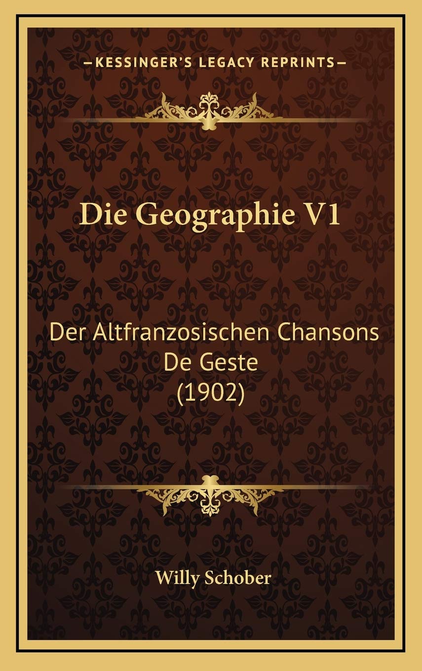 Die Geographie V1: Der Altfranzosischen Chansons De Geste (1902) Contemporary literature