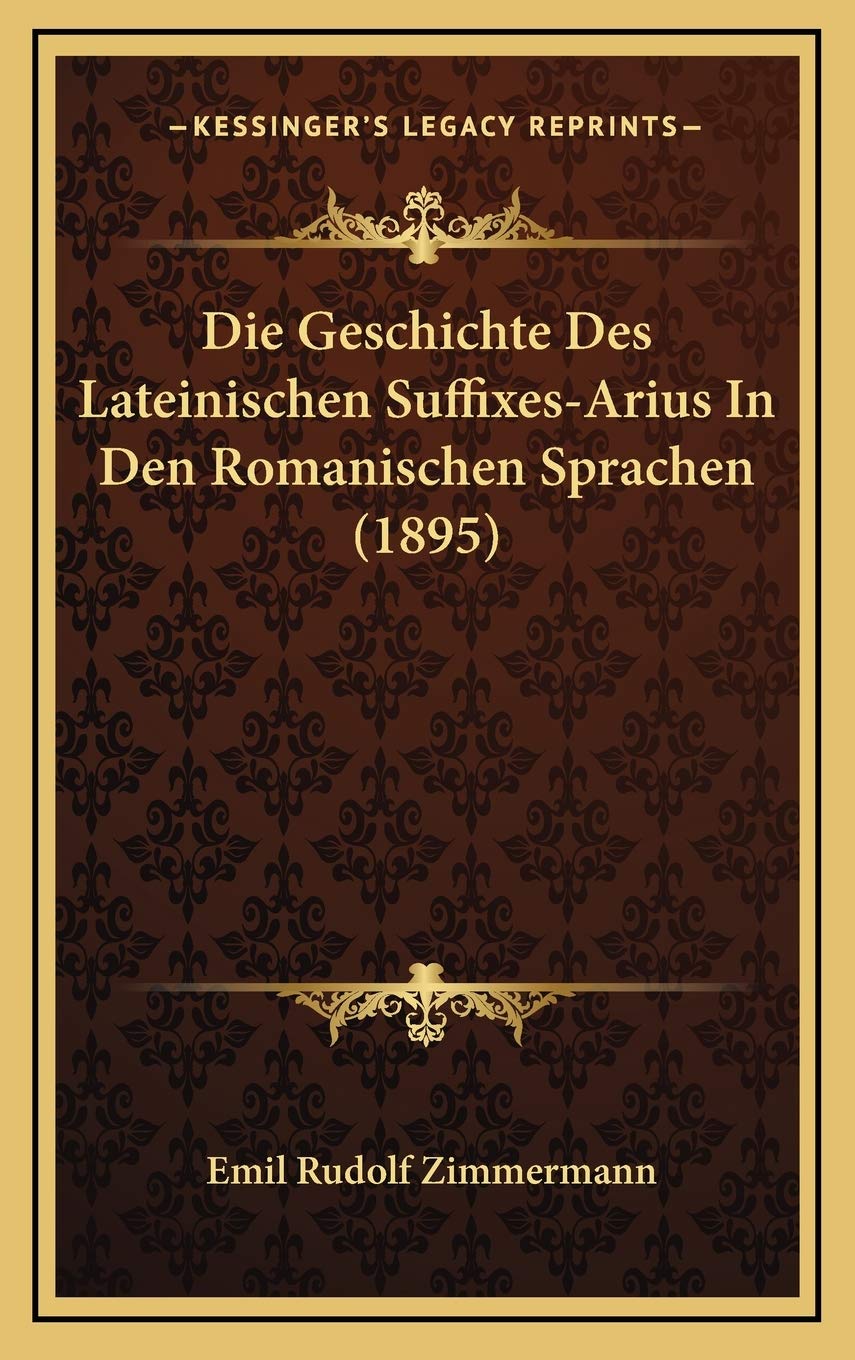 Die Geschichte Des Lateinischen Suffixes-Arius In Den Romanischen Sprachen (1895) Contemporary literature
