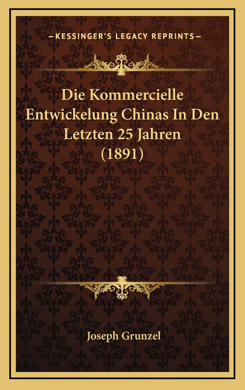 Die Kommercielle Entwickelung Chinas In Den Letzten 25 Jahren (1891) Contemporary literature