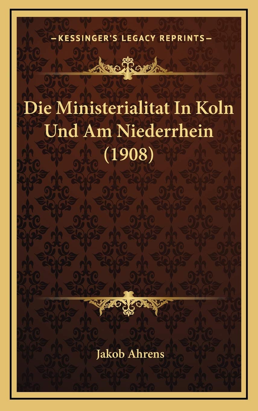 Die Ministerialitat In Koln Und Am Niederrhein (1908) Contemporary literature