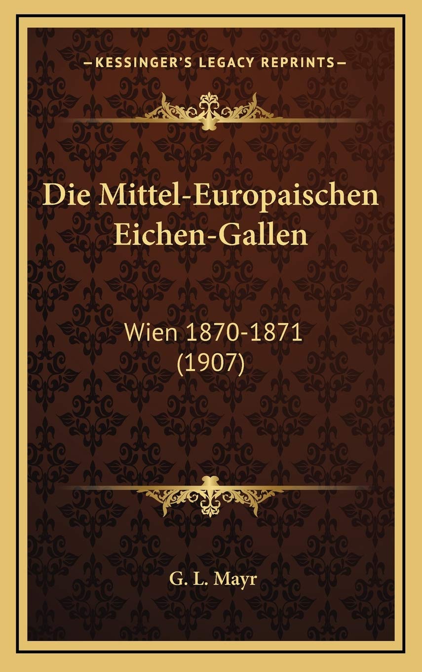 Die Mittel-Europaischen Eichen-Gallen: Wien 1870-1871 (1907) Contemporary literature