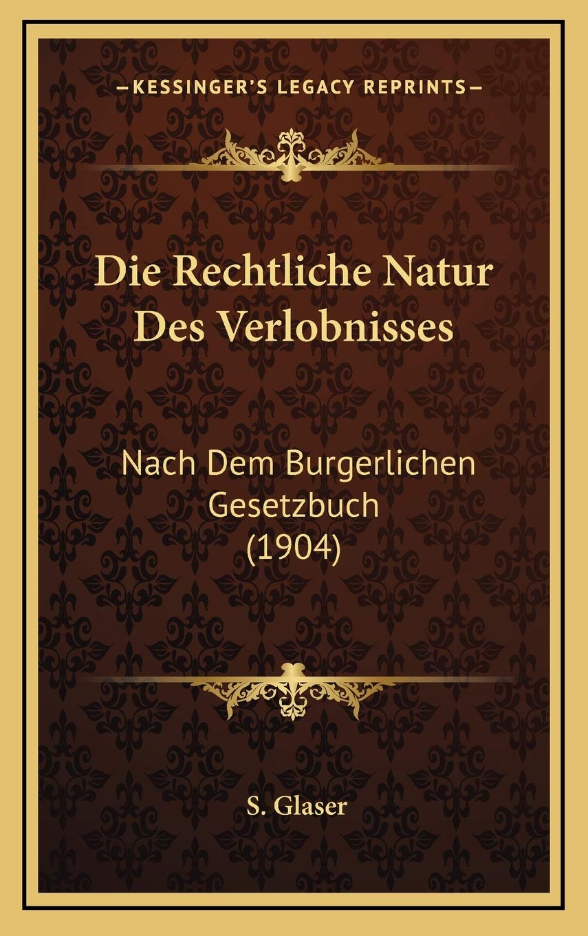 Die Rechtliche Natur Des Verlobnisses: Nach Dem Burgerlichen Gesetzbuch (1904) Contemporary literature Books