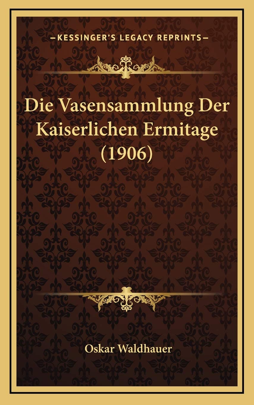 Die Vasensammlung Der Kaiserlichen Ermitage (1906) Contemporary literature