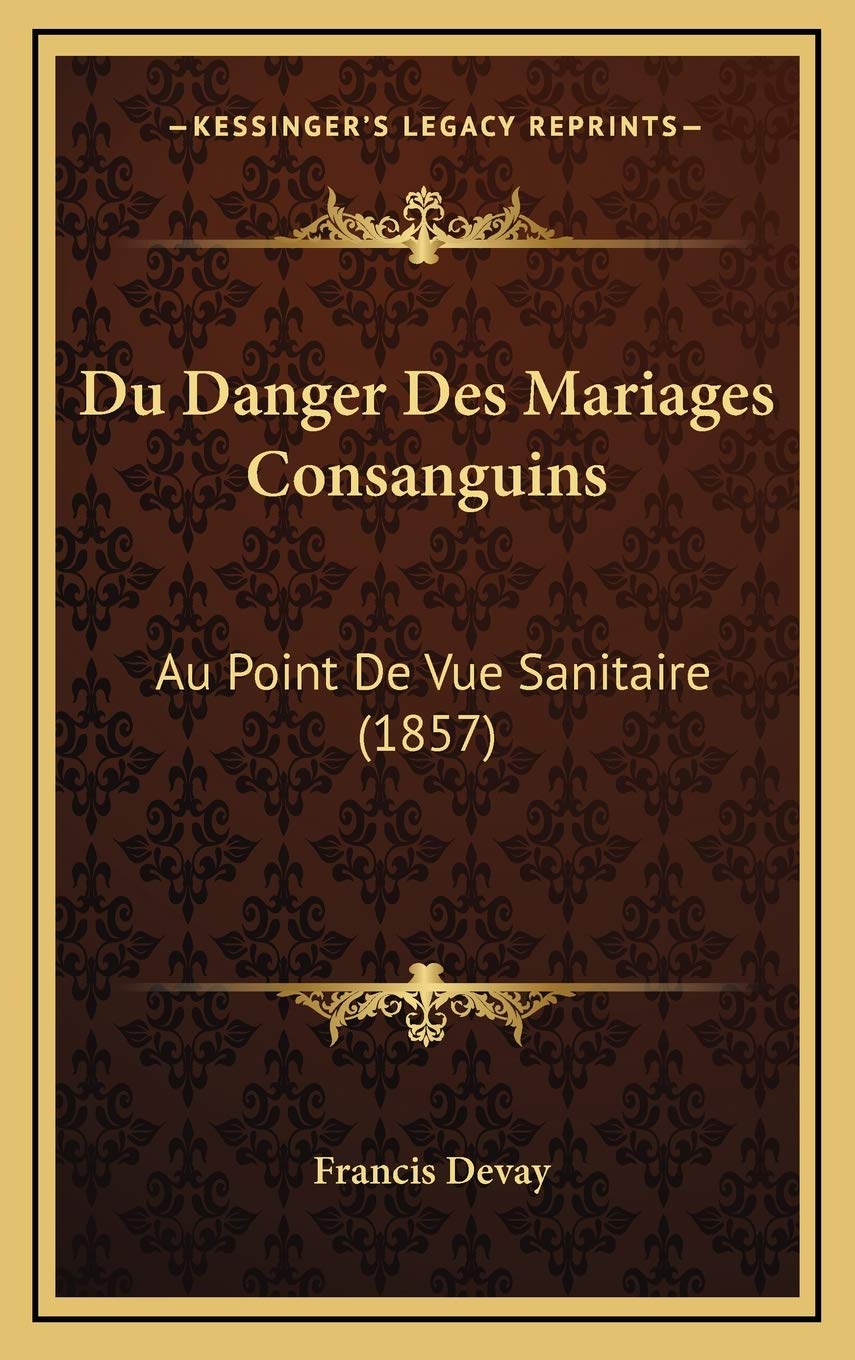 Du Danger Des Mariages Consanguins: Au Point De Vue Sanitaire (1857) Contemporary literature