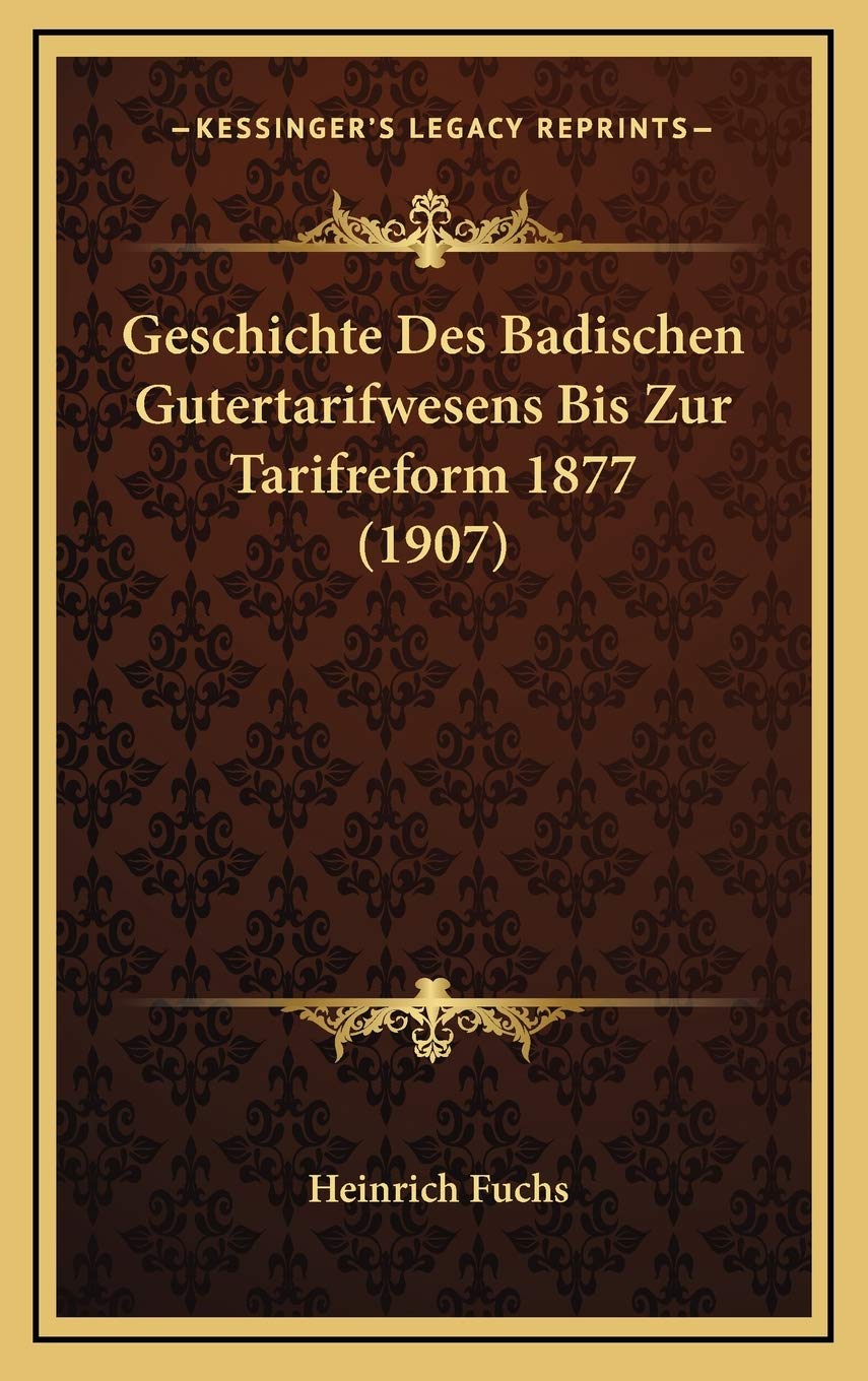 Geschichte Des Badischen Gutertarifwesens Bis Zur Tarifreform 1877 (1907) Contemporary literature