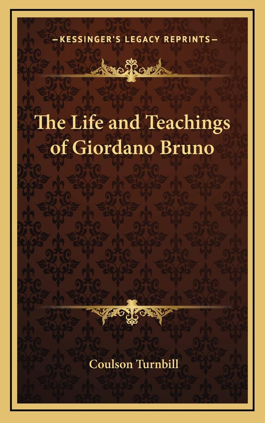 The Life and Teachings of Giordano Bruno Philosophy