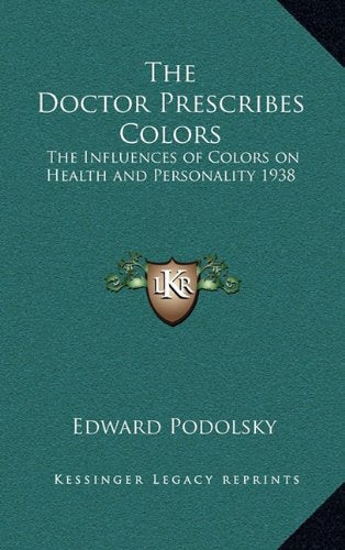 The Doctor Prescribes Colors: The Influences of Colors on Health and Personality 1938 Contemporary literature Books