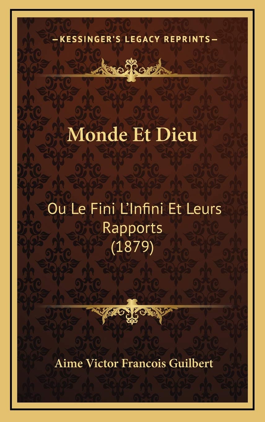 Monde Et Dieu: Ou Le Fini L'Infini Et Leurs Rapports (1879) Contemporary literature