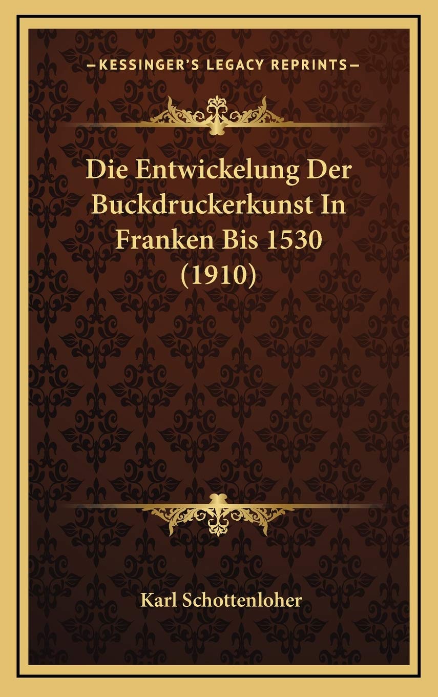 Die Entwickelung Der Buckdruckerkunst In Franken Bis 1530 (1910) Contemporary literature