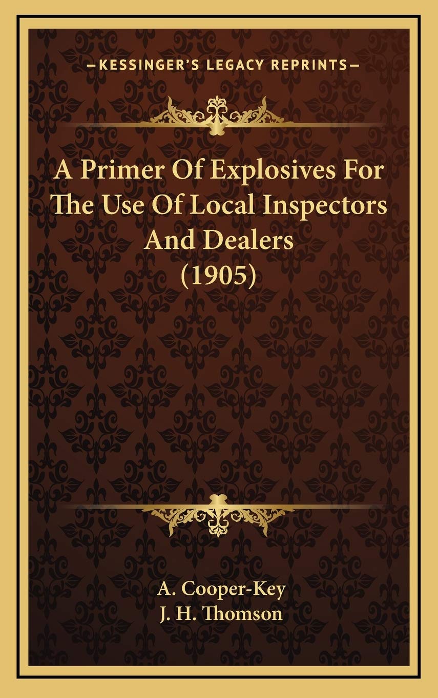 A Primer Of Explosives For The Use Of Local Inspectors And Dealers (1905) book