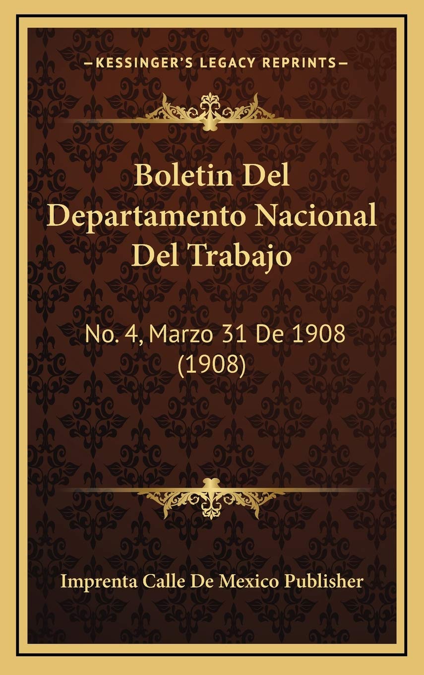 Boletin Del Departamento Nacional Del Trabajo: No. 4, Marzo 31 De 1908 (1908) book