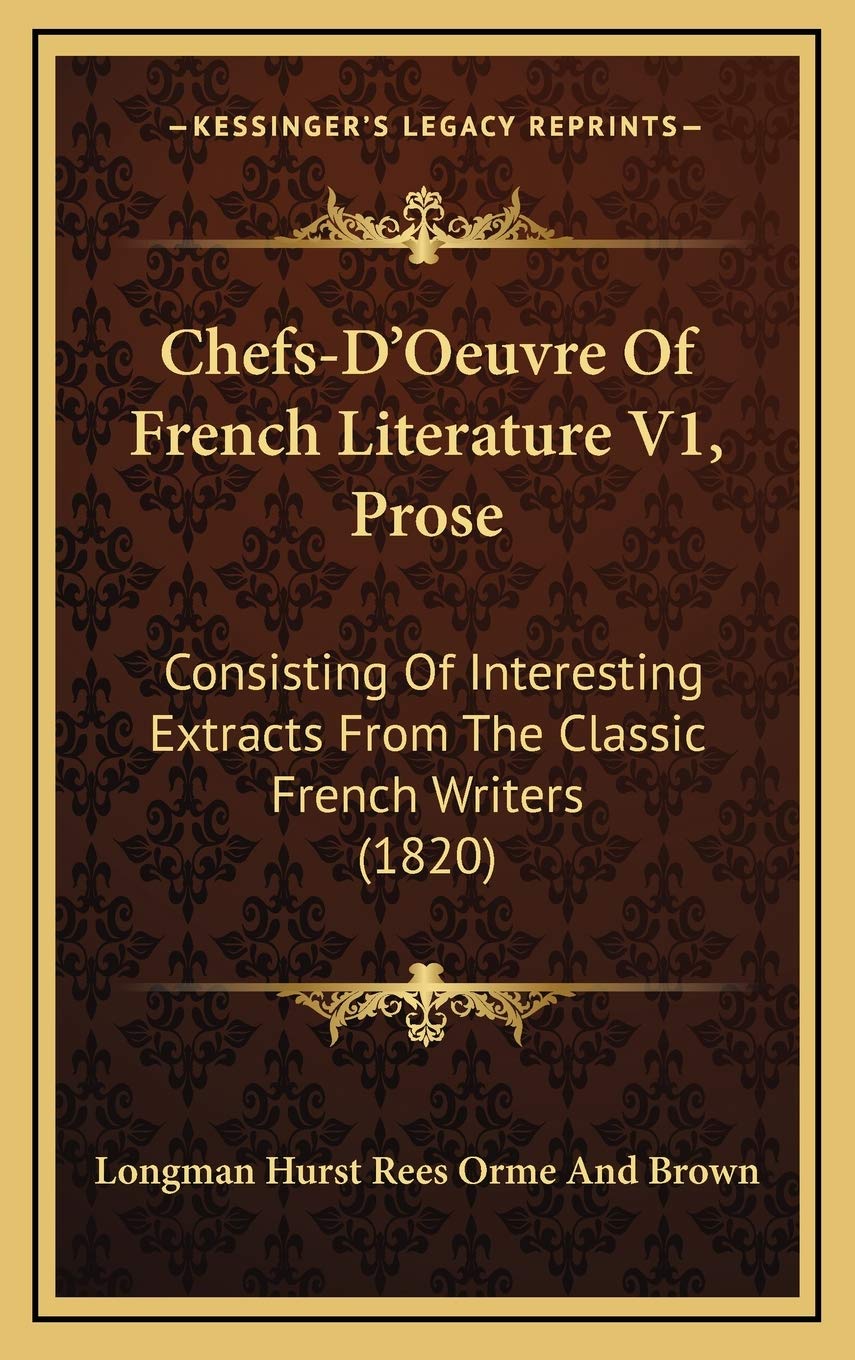 Chefs-D'Oeuvre Of French Literature V1, Prose: Consisting Of Interesting Extracts From The Classic French Writers (1820) Contemporary literature Books